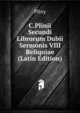 C.Plinii Secundi Librorum Dubii Sermonis VIII Reliquiae (Latin Edition), Pliny 