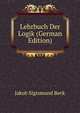 Lehrbuch Der Logik (German Edition), Jakob Sigismund Beck 