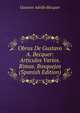 Obras De Gustavo A. Becquer: Articulos Varios. Rimas. Bosquejos (Spanish Edition), Gustavo Adolfo Be?cquer 