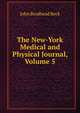 The New-York Medical and Physical Journal, Volume 5, John Brodhead Beck 