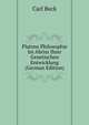 Platons Philosophie Im Abriss Ihrer Genetischen Entwicklung (German Edition), Carl Beck 