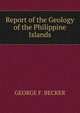 Report of the Geology of the Philippine Islands, GEORGE F. BECKER 
