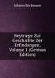 Beytr?ge Zur Geschichte Der Erfindungen, Volume 1 (German Edition), Johann Beckmann 
