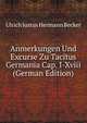 Anmerkungen Und Excurse Zu Tacitus Germania Cap. I-Xviii (German Edition), Ulrich Justus Hermann Becker 