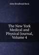 The New York Medical and Physical Journal, Volume 4, John Brodhead Beck 