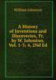A History of Inventions and Discoveries, Tr. by W. Johnston. Vol. 1-3; 4, 2Nd Ed, William Johnston 