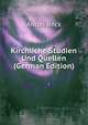 Kirchliche Studien Und Quellen (German Edition), Anton Beck 