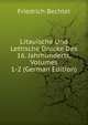 Litauische Und Lettische Drucke Des 16. Jahrhunderts, Volumes 1-2 (German Edition), Friedrich Bechtel 
