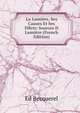 La Lumiere, Ses Causes Et Ses Effets: Sources D Lumiere (French Edition), Ed Becquerel 