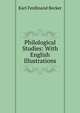 Philological Studies: With English Illustrations, Karl Ferdinand Becker 