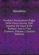 Erodoto Alicarnasseo Padre Della Greca Istoria, Dell' Imprese De' Greci E De' Barbari: Con La Vita D'omero, Volume 2 (Italian Edition), Herodotus 