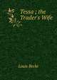 Tessa ; the Trader's Wife, Louis Becke 