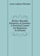 Becker-Rhoades Elements of German: A Practical Course for Beginners in German, Lewis Addison Rhoades 