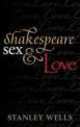 Shakespeare, Sex, and Love, Stanley W. Wells 