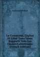 La Commune, L'?glise Et L'?tat Dans Leurs Rapports Avec Les Classes Laborieuses (French Edition), Ferdinand Bechard 