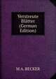 Verstreute Blatter (German Edition), M A. Becker 
