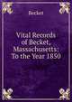Vital Records of Becket, Massachusetts: To the Year 1850, Becket 