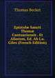 Epistol? Sancti Thom? Cantuariensis . Et Aliorum, Ed. Ab I.a. Giles (French Edition), Thomas Becket 