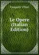 Le Opere (Italian Edition), Pasquale Villari 