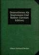 Demosthenes Als Staatsmann Und Redner (German Edition), Albert Gerhard Becker 