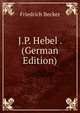 J.P. Hebel . (German Edition), Friedrich Becker 