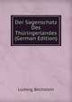 Der Sagenschatz Des Thuringerlandes (German Edition), Ludwig Bechstein 