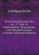 Kunst Und Kunstler Des 16., 17. Und 18. Jahrhunderts: Biographien Und Charakteristiken, Volume 3 (German Edition), A Wolfgang Becker 