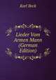 Lieder Vom Armen Mann (German Edition), Karl Beck 