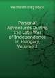 Personal Adventures During the Late War of Independence in Hungary, Volume 2, Wilhelmine] Beck 