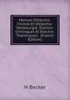 Manuel D'?lectro-Chimie Et D'?lectro-Metallurgie: ?lectro-Chimiques Et ?lectro-Thermiques . (French Edition), H Becker 