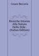 Ricerche Intorno Alla Natura Dello Stile . (Italian Edition), Cesare Beccaria 