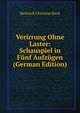 Verirrung Ohne Laster: Schauspiel in Funf Aufzugen (German Edition), Heinrich Christian Beck 