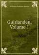 Guirlanden, Volume 1, Wilhelm Gottlieb Becker 