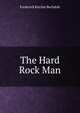 The Hard Rock Man, Frederick Ritchie Bechdolt 