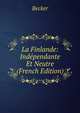 La Finlande: Independante Et Neutre (French Edition), Becker 