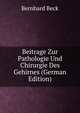 Beitrage Zur Pathologie Und Chirurgie Des Gehirnes (German Edition), Bernhard Beck 