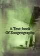 A Text-book Of Zoogeography, 