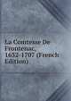 La Comtesse De Frontenac, 1632-1707 (French Edition), 