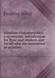 Airplane characteristics; a systematic introduction for flyer and student and for all who are interested in aviation, Frederick Bedell 