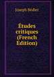 Etudes critiques (French Edition), Joseph Be?dier 