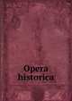 Opera historica, 