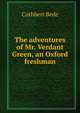 The adventures of Mr. Verdant Green, an Oxford freshman, Cuthbert Bede 