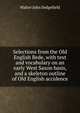 Selections from the Old English Bede, with text and vocabulary on an early West Saxon basis, and a skeleton outline of Old English accidence, Walter John Sedgefield 