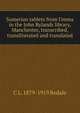 Sumerian tablets from Umma in the John Rylands library, Manchester, transcribed, transliterated and translated, C L. 1879-1919 Bedale 