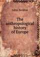The anthropological history of Europe, John Beddoe 