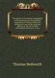 The power of conscience exemplified in the genuine and extraordinary confession of Thomas Bedworth: delivered to one of the principal officers of . for the murder of Elizabeth Beesmore, in Dru, Thomas Bedworth 