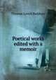 Poetical works edited with a memoir, Thomas Lovell Beddoes 