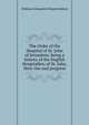 The Order of the Hospital of St. John of Jerusalem; being a history of the English Hospitallers of St. John, their rise and progress, William Kirkpatrick Riland Bedford 