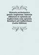 Historia ecclesiastica gentis Anglorum: historia abbatum et epistola ad Ecgberctum cum epistola Bonifacii ad Cudberthum (Latin Edition), 