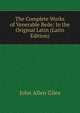 The Complete Works of Venerable Bede: In the Original Latin (Latin Edition), John Allen Giles 